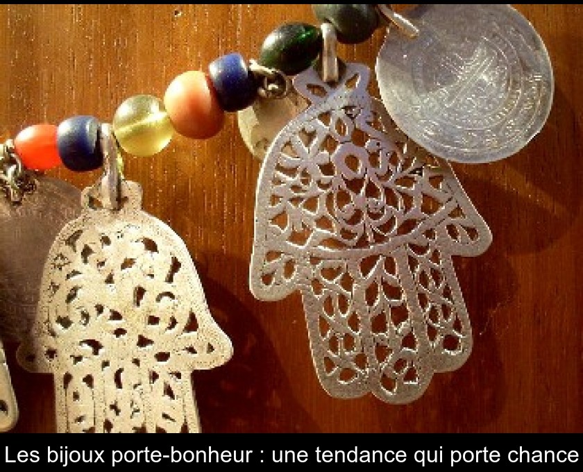 Quels sont les bijoux qui porte bonheur ?